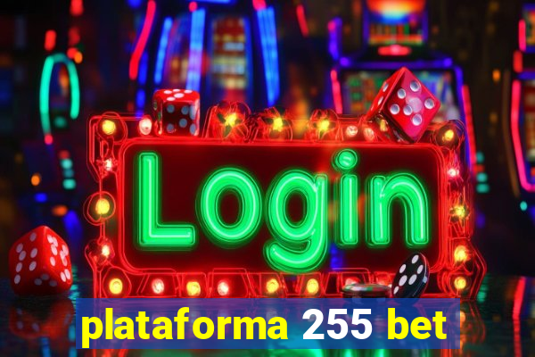 plataforma 255 bet